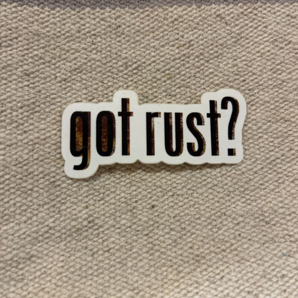 Got Rust Sticker