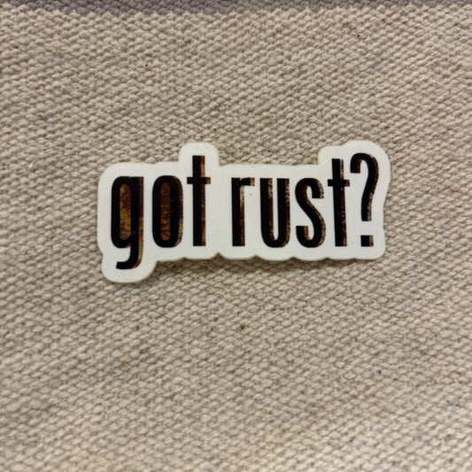 Got Rust Sticker