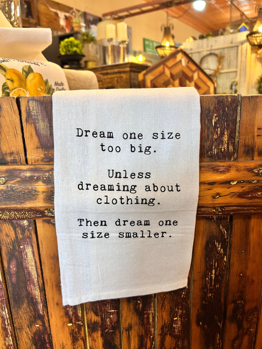 Dream One Size Too Big Tea Towel